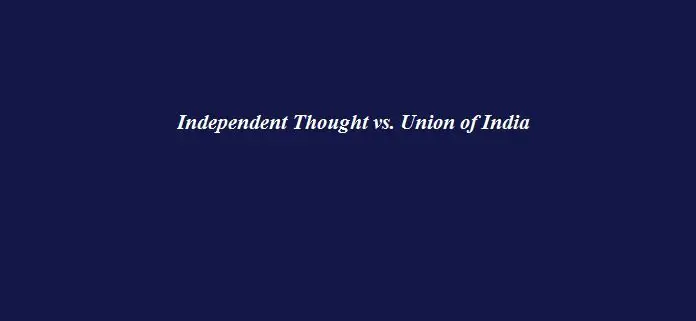 Independent Thought vs. Union of India Independent Thought vs. Union of India