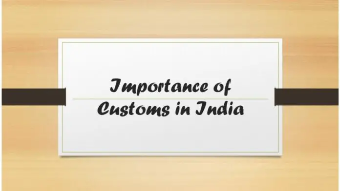 Importance of Customs in India Importance of Customs in India