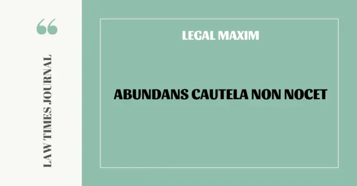 Abundans cautela non nocet Abundans cautela non nocet
