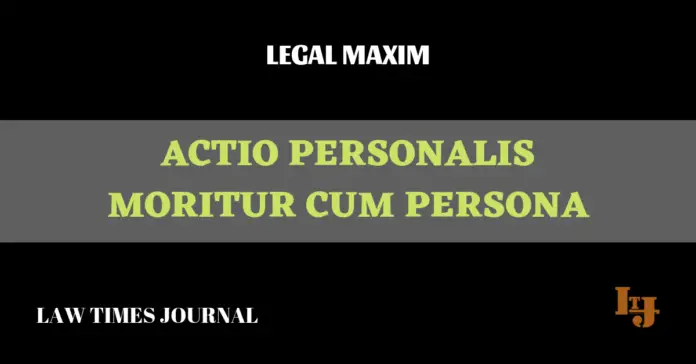 Actio personalis moritur cum persona Actio personalis moritur cum persona