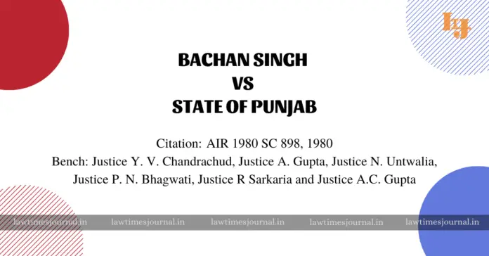 Bachan Singh vs. State of Punjab Bachan Singh vs. State of Punjab