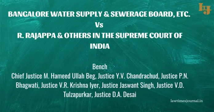 Bangalore Water Supply & Sewerage Board, etc. vs. R. Rajappa & ors. Bangalore Water Supply & Sewerage Board, etc. vs. R. Rajappa & ors.