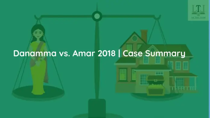 Danamma vs. Amar 2018 | Case Summary Danamma vs. Amar 2018 | Case Summary