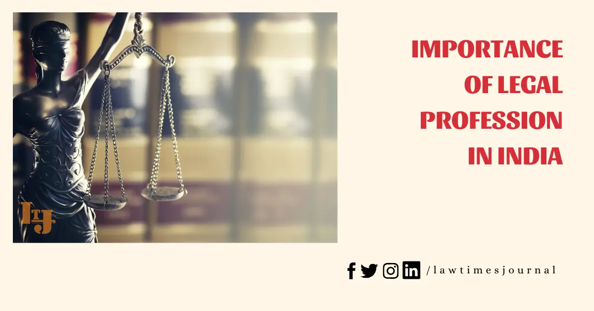 importance of legal profession Importance of Legal Profession in India