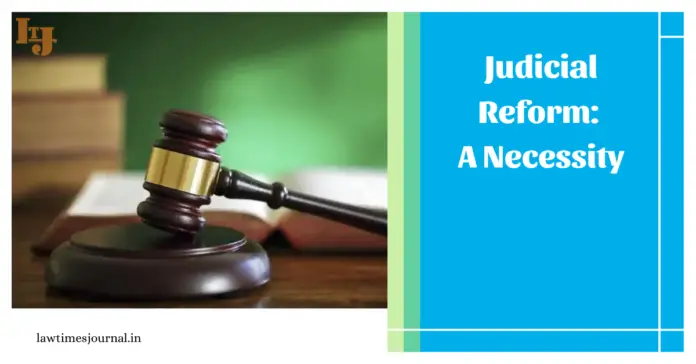 Judicial Reform: A Necessity Judicial Reform: A Necessity