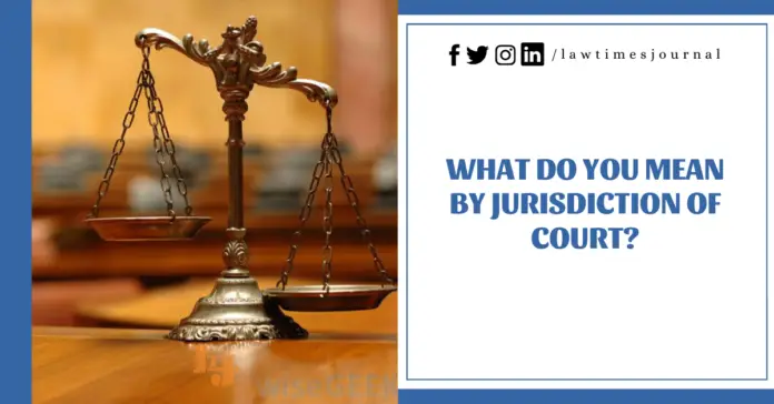 JURISDICTION OF COURT Jurisdiction of court