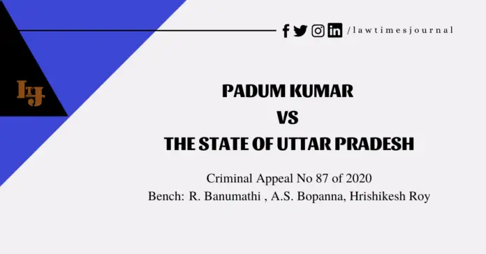 Padum Kumar vs The State of Uttar Pradesh Padum Kumar vs The State of Uttar Pradesh