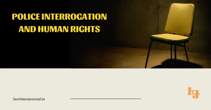 Police interrogation and human rights Police interrogation and human rights