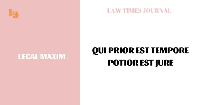 Qui prior est tempore potior est jure Qui prior est tempore potior est jure