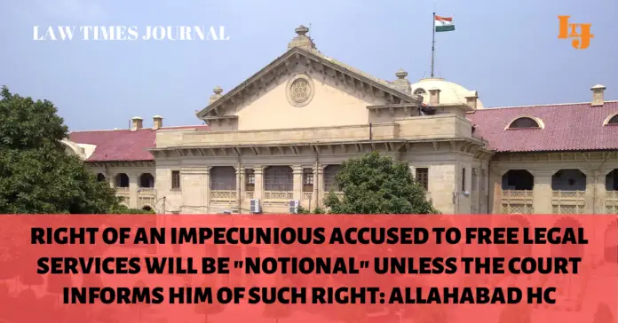 Right of an impecunious accused to free legal services will be Notional unless the court informs him of such right Right of an impecunious accused to free legal services will be