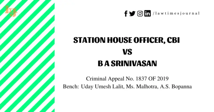 Station House Officer, CBI vs. B A Srinivasan Station House Officer, CBI vs. B A Srinivasan