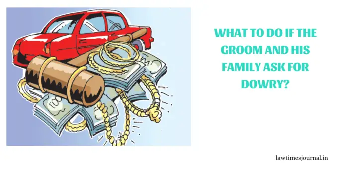 What to do if the groom and his family ask for dowry? What to do if the groom and his family ask for dowry?